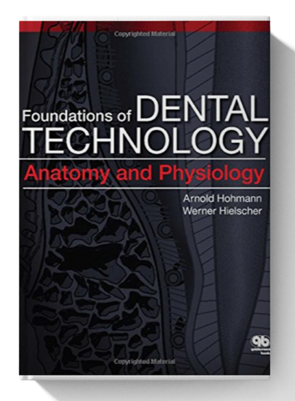 Foundations of Dental Technology, Volume 1: Anatomy and Physiology 1st Edition
