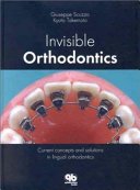 Invisible Orthodontics: Current Concepts and Solutions in Lingual Orthodontics